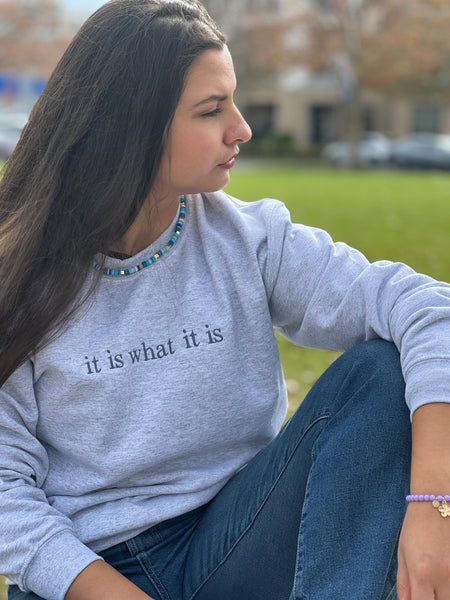 it is what it is.. Ash Gray Crewneck. Embroidered in BlueGraish Color on Ash Gray Sweatshirt by Touch of South. - touchofsouth