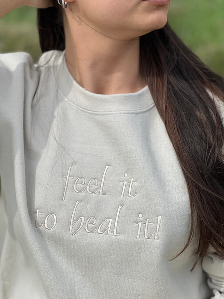 feel it to heal it.. Embroider in sage Green on Crewneck.