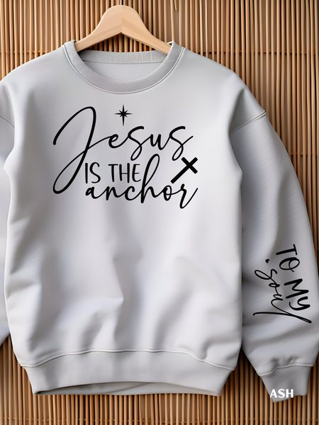 Jesus is the Anchor... To My Soul..  Print in Black on Chest and Left Sleeve of Sweatshirt.